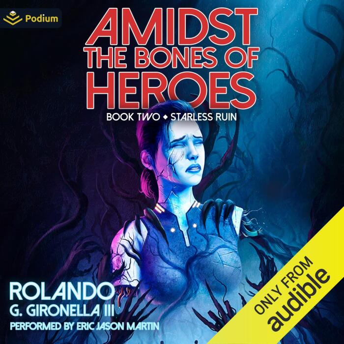 Starless Ruin: A Space Opera: Amidst the Bones of Heroes, Book 2