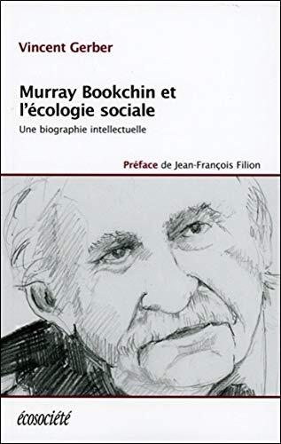 Murray Bookchin et l'écologie sociale : une biographie intellectuelle