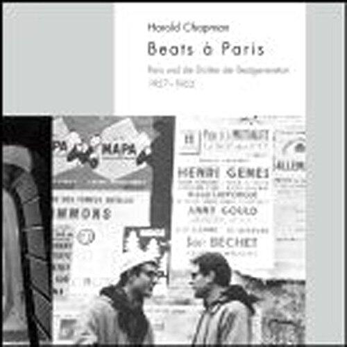 Beats Á Paris: Paris Und Die Dichter Der Beatgeneration, 1957   1963