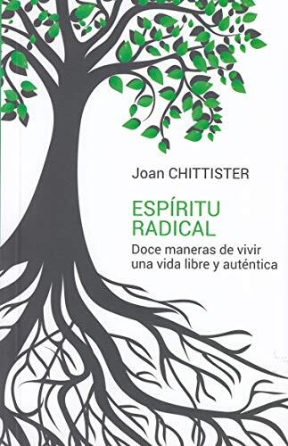 Espíritu Radical: Doce Maneras De Vivir Una Vida Libre Y Auténtica