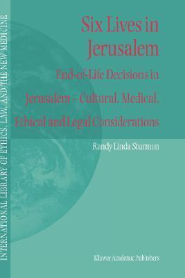Six Lives in Jerusalem: End-of-Life Decisions in Jerusalem ― Cultural, Medical, Ethical and Legal Considerations