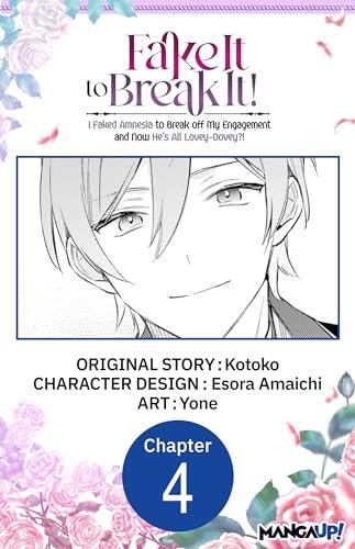 Fake It to Break It! I Faked Amnesia to Break off My Engagement and Now He's All Lovey-Dovey?! #004