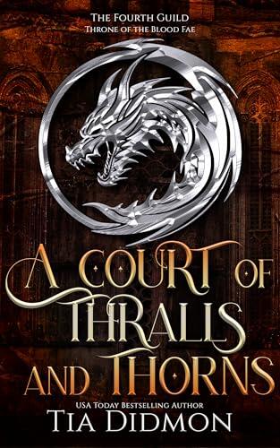 A Court of Thralls and Thorns : Throne of the Blood Fae