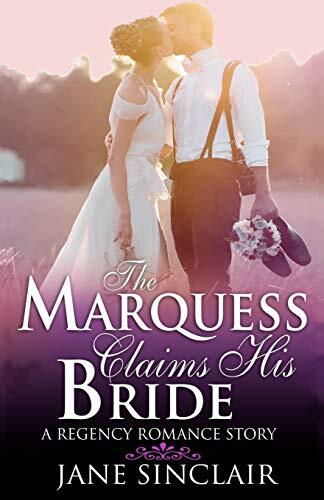 The Marquess Claims His Bride: A Regency Romance Story