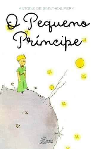 O Pequeno Príncipe: Edição Integral Ilustrada (Coleção Antoine de Saint-Exupéry Livro 1)
