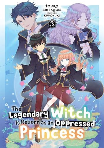 The Legendary Witch Is Reborn as an Oppressed Princess: Volume 3