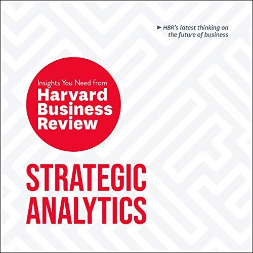 Strategic Analytics: The Insights You Need From Harvard Business Review
