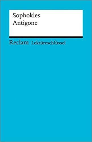 Sophokles: Antigone. Lektüreschlüssel