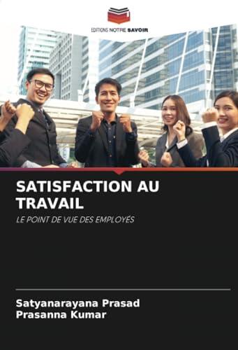SATISFACTION AU TRAVAIL: LE POINT DE VUE DES EMPLOYÉS