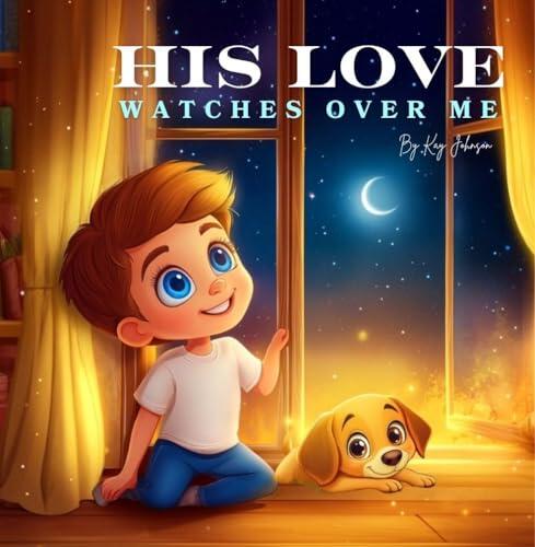 His Love Watches Over Me: P-Man and Ollie, Jesus Sees Everything. 8.5 X 8.5 Paperback, 32 Pages, Faith-Based Children's Storybook