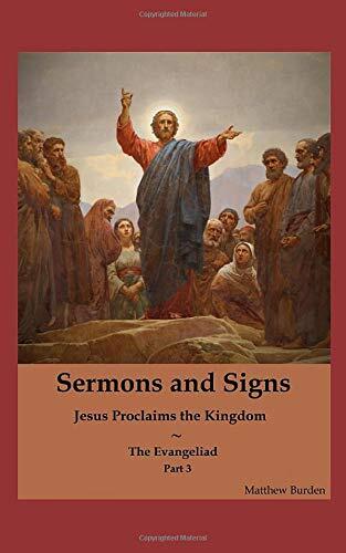 Sermons and Signs: Jesus Proclaims the Kingdom: The Evangeliad, Part 3