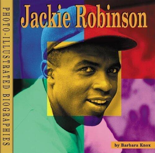 Jackie Robinson: A Photo-Illustrated Biography