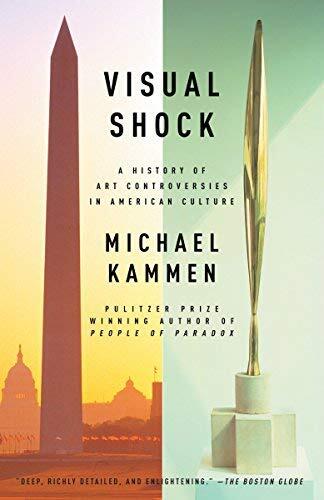Visual Shock: A History of Art Controversies in American Culture (Vintage)