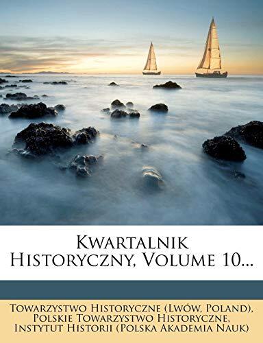 Kwartalnik Historyczny, Volume 10...
