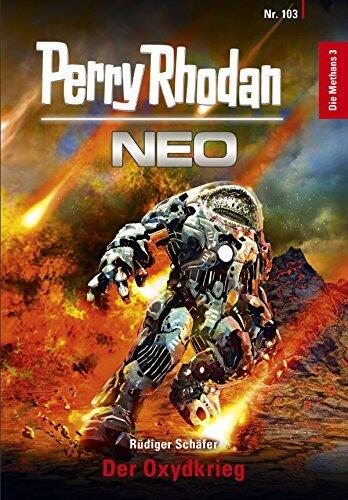 Perry Rhodan Neo 103: Der Oxydkrieg (Staffel: Die Methans 3 von 10)