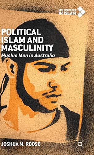 Political Islam and Masculinity: Muslim Men in Australia