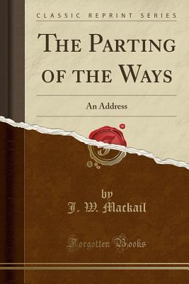 The Parting of the Ways (Classic Reprint): An Address
