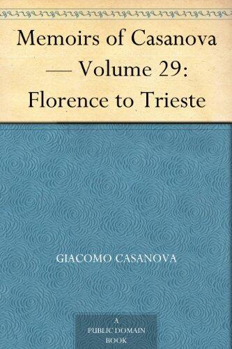 Memoirs of Casanova Volume 29 of 30: Florence to Trieste