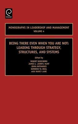 Being There Even When You are Not: Leading Through Strategy, Structures, and Systems