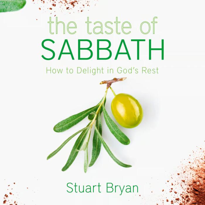 The Taste of Sabbath: How to Delight in God's Rest