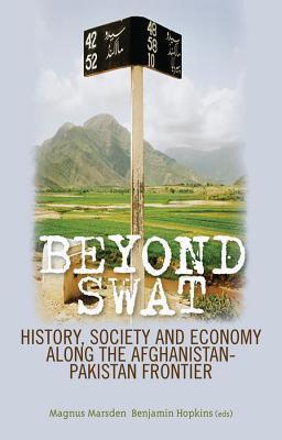 Beyond Swat: History, Society, and Economy Along the Afghanistan-Pakistan Frontier
