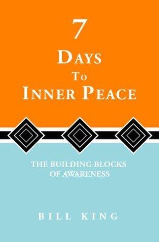 7 Days to Inner Peace: The Building Blocks of Awareness