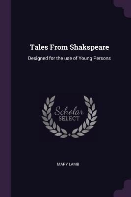 Tales From Shakspeare: Designed for the use of Young Persons