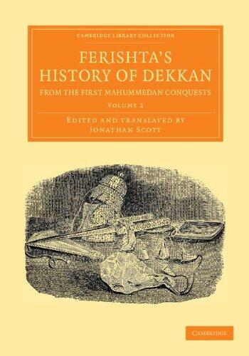 Ferishta's History of Dekkan, from the First Mahummedan Conquests (Cambridge Library Collection - Perspectives from the Royal Asiatic Society)