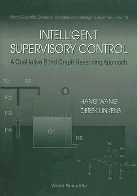 INTELLIGENT SUPERVISORY CONTROL, A QUALITATIVE BOND GRAPH REASONING APPROACH