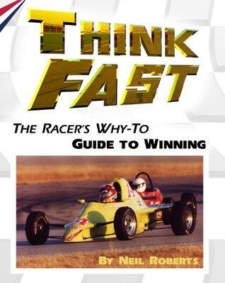 Think Fast: The Racer's Why-To Guide to Winning