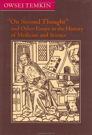 "On Second Thought" and Other Essays in the History of Medicine and Science
