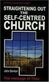 Straightening Out the Self-Centred Church