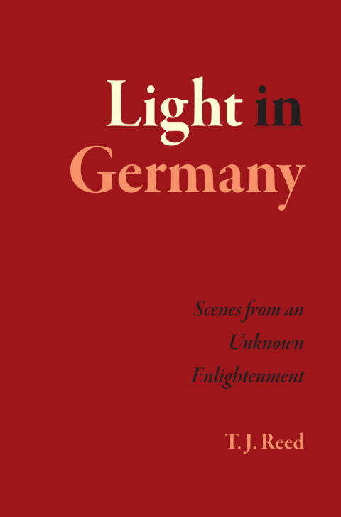 Light in Germany: Scenes from an Unknown Enlightenment