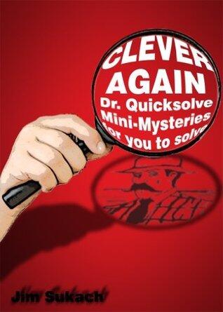 Clever Again- Quicksolve Mysteries for You to Solve