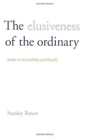 The Elusiveness of the Ordinary: Studies in the Possibility of Philosophy
