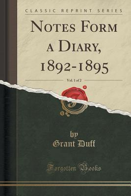 Notes Form a Diary, 1892-1895, Vol. 1 of 2