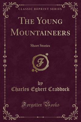 The Young Mountaineers (Classic Reprint): Short Stories
