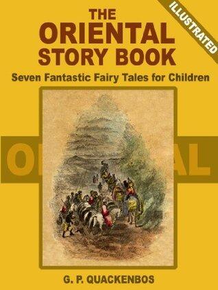 The Oriental Story Book: Seven Fantastic Fairy Tales for Children