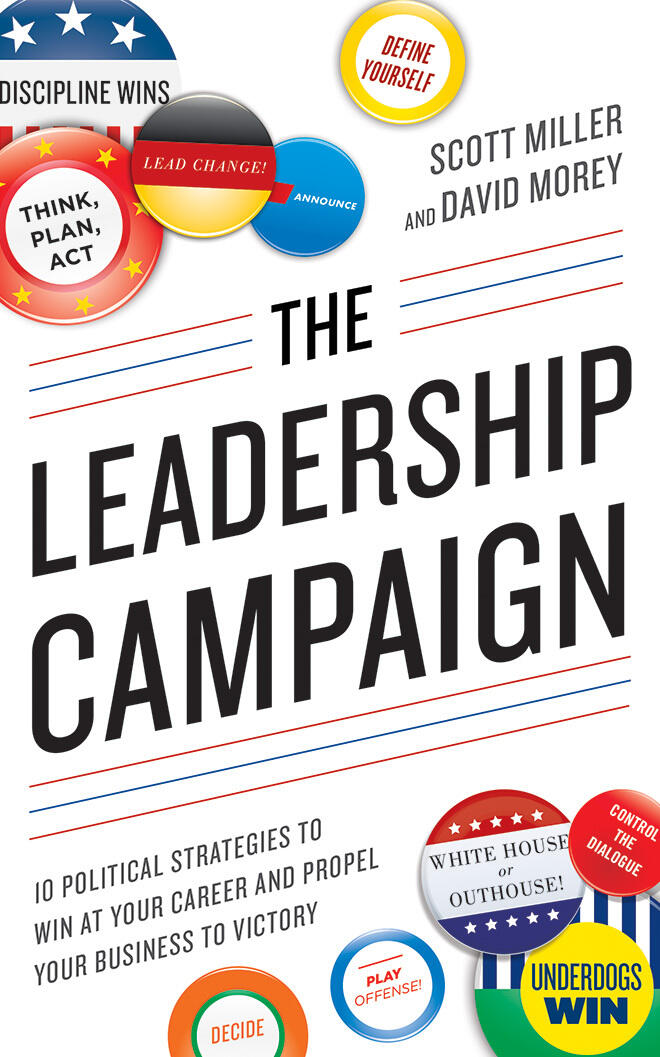 The Leadership Campaign: 10 Political Strategies to Win at Your Career and Propel Your Business to Victory