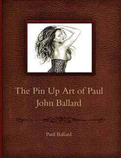 The Pin Up Art of Paul John Ballard