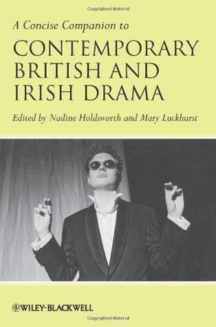 A Concise Companion to Contemporary British and Irish Drama