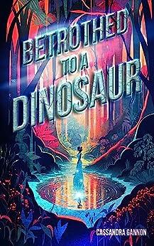 Betrothed to a Dinosaur