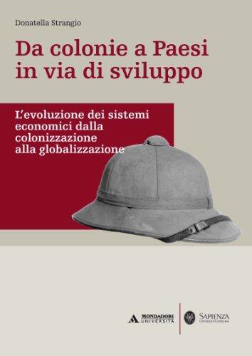 Da colonie a paesi in via di sviluppo. L'evoluzione dei sistemi economici dalla colonizzazione alla globalizzazione