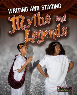 Writing and Staging Myths and Legends