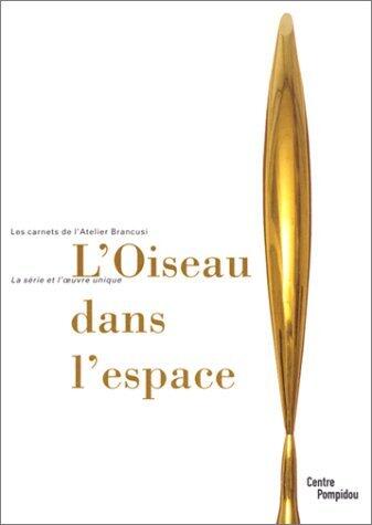 Les Carnets de l'atelier Brancusi : L'Oiseau dans l'espace, exposition, Galerie de l'atelier Brancusi, 27 juin-30 septembre 2001
