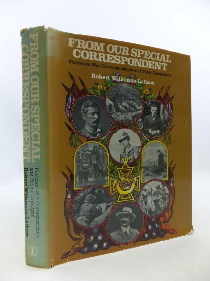 From our special correspondent: Victorian war correspondents and their campaigns