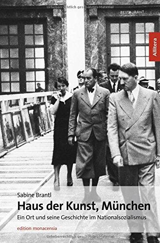 Haus der Kunst, München: Ein Ort und seine Geschichte im Nationalsozialismus