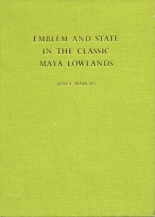 Emblem and State in the Classic Maya Lowlands: An Epigraphic Approach to Territorial Organization