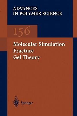 Advances in Polymer Science, Volume 156: Molecular Simulation Fracture Gel Theory