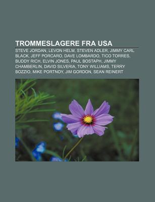 Trommeslagere Fra USA: Steve Jordan, Levon Helm, Steven Adler, Jimmy Carl Black, Jeff Porcaro, Dave Lombardo, Tico Torres, Buddy Rich